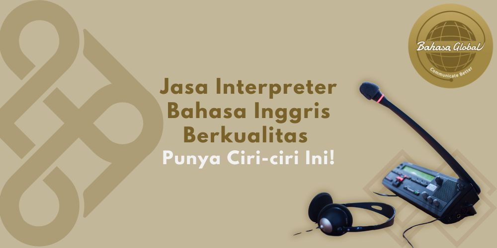 Ciri Jasa Interpreter Bahasa Inggris Berkualitas
