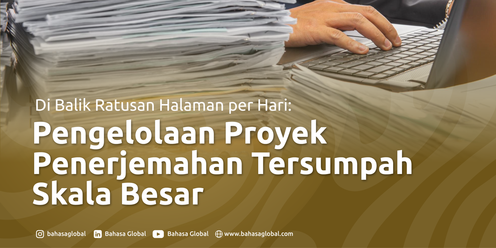 Read more about the article Di Balik Ratusan Halaman per Hari: Pengelolaan Proyek Penerjemahan Tersumpah Skala Besar