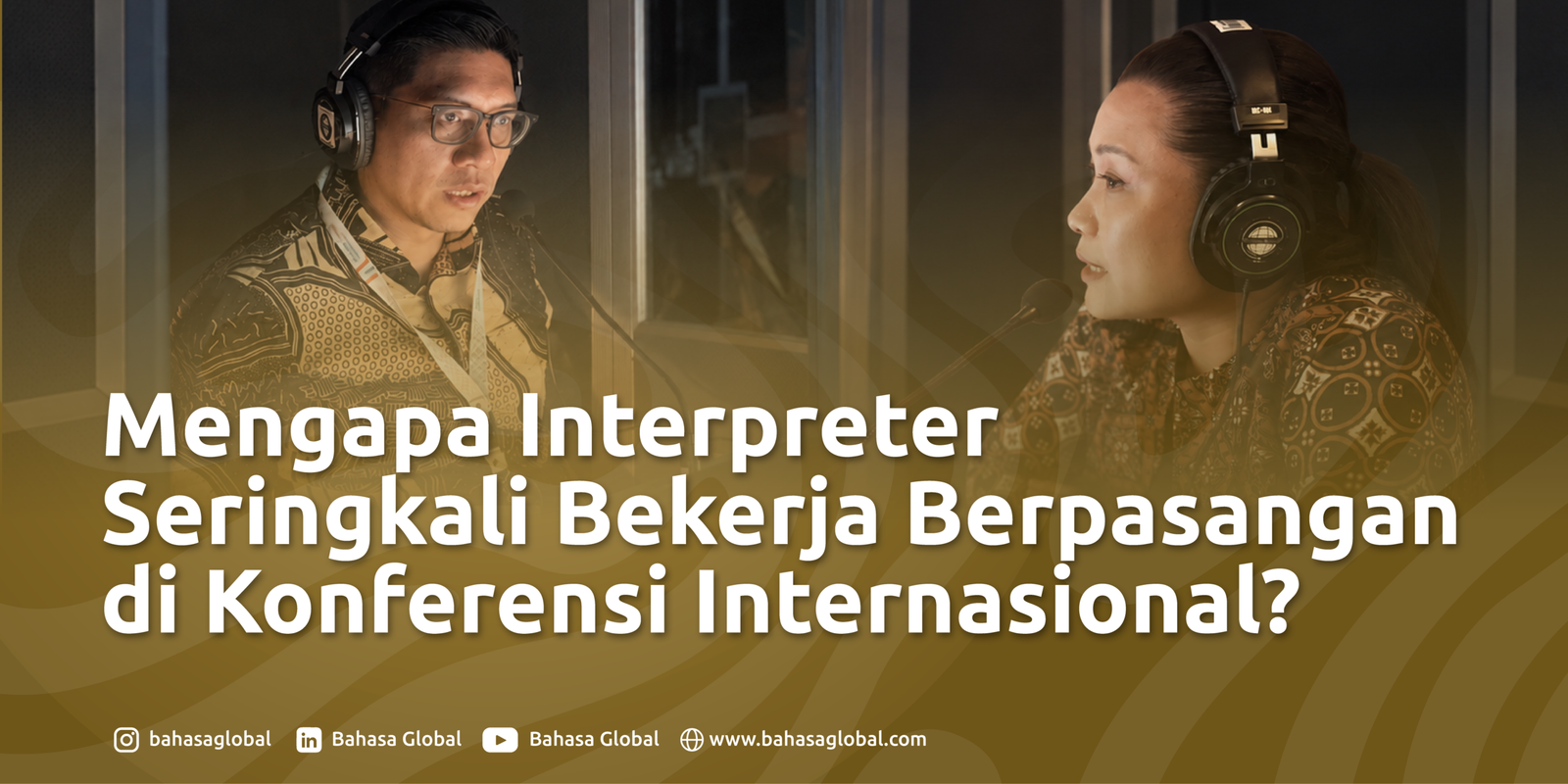 Read more about the article Mengapa Juru Bahasa Konferensi Bekerja Berpasangan dalam Konferensi Internasional?