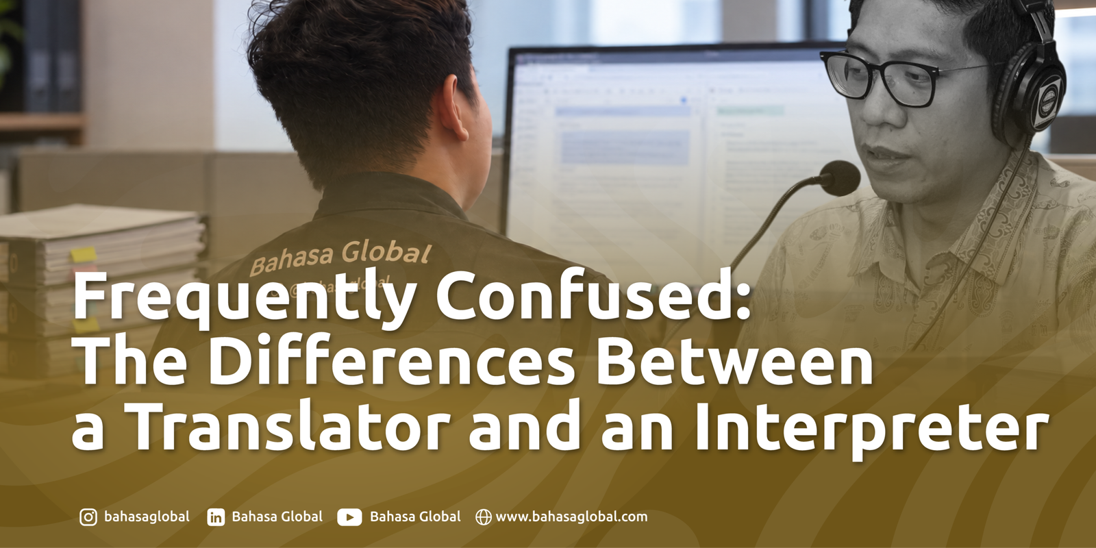 Read more about the article Frequently Confused: The Differences Between a Translator and an Interpreter