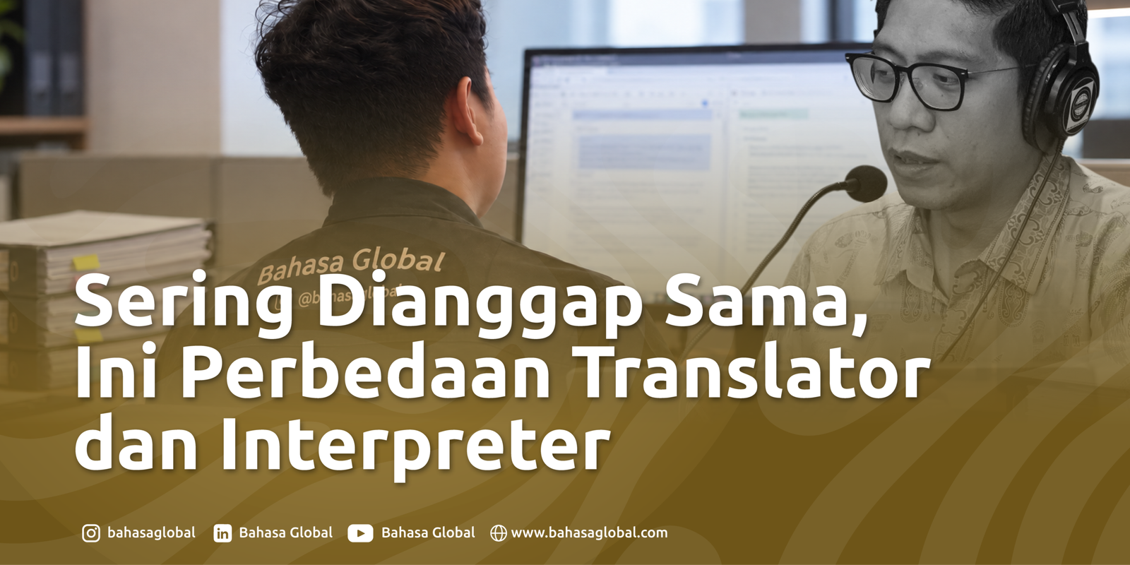 Read more about the article Sering Dianggap Sama, Ini Perbedaan Translator dan Interpreter